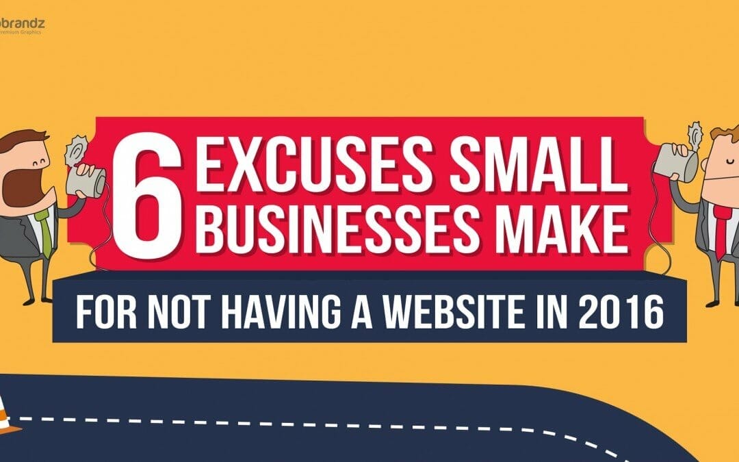 [ Infographic ] Excuses Small Businesses Make For Not Having a Website