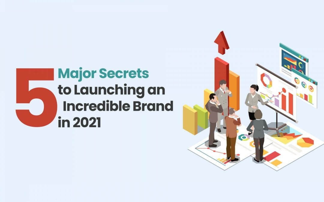 Secrets for Launching a Brand in 2021
