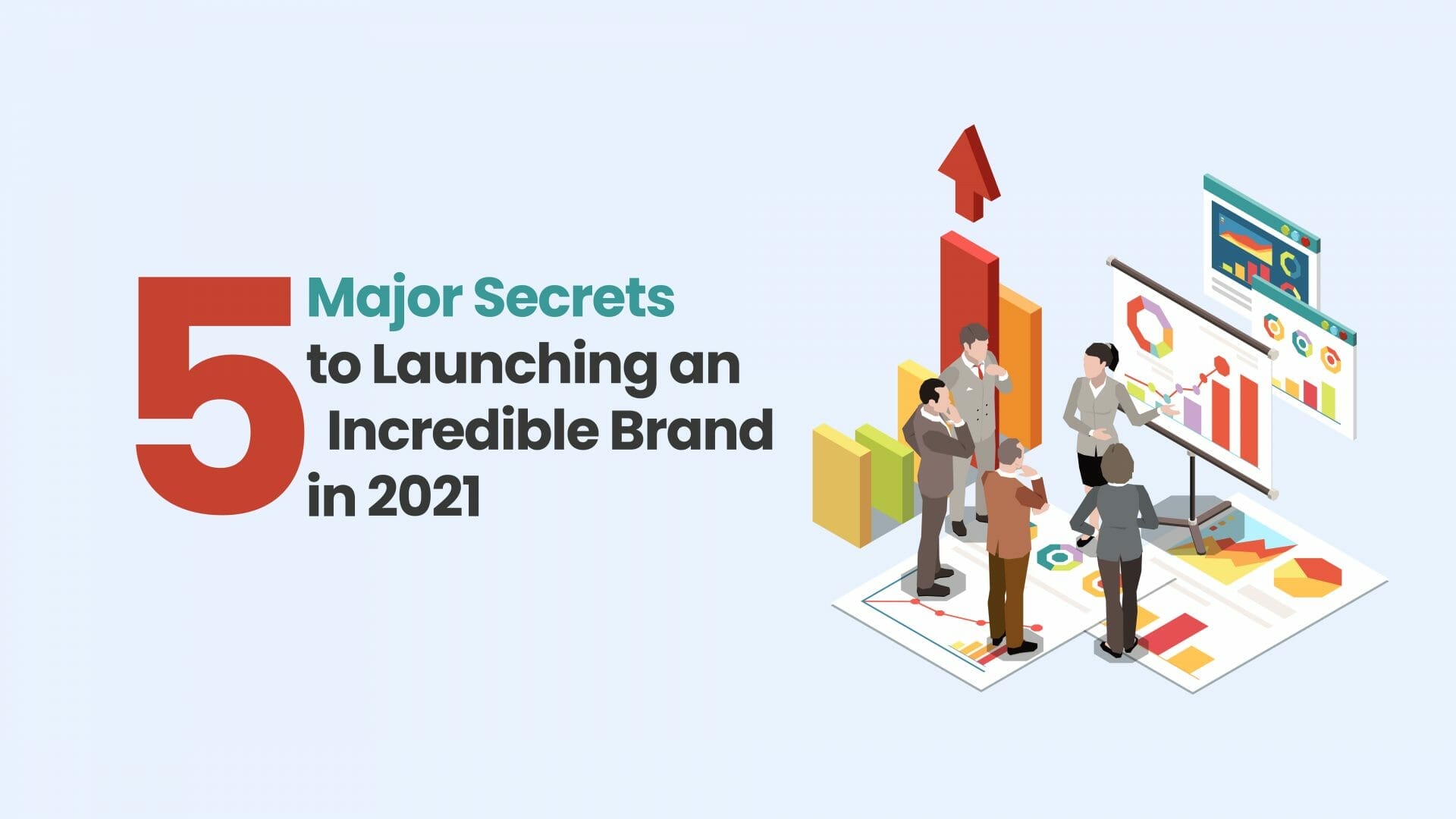 5 Major Secrets to Launching an Incredible Brand in 2021