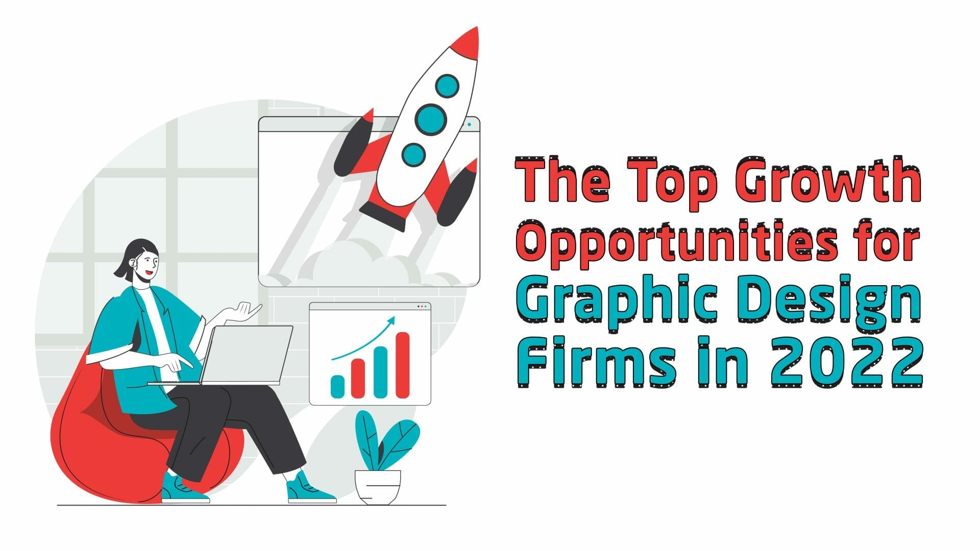 The Top Growth Opportunities for Graphic Design Firms in 2022