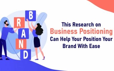 Position A Brand in 2023: This Research on Business Positioning Can Help You Achieve It with Ease!