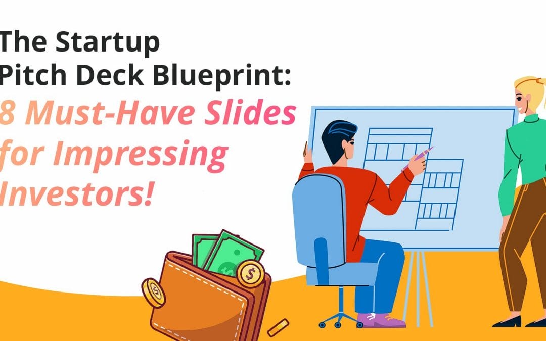 Startup Pitch Deck Blueprint: 8 Must-Have Slides for Impressing Investors in 2023!