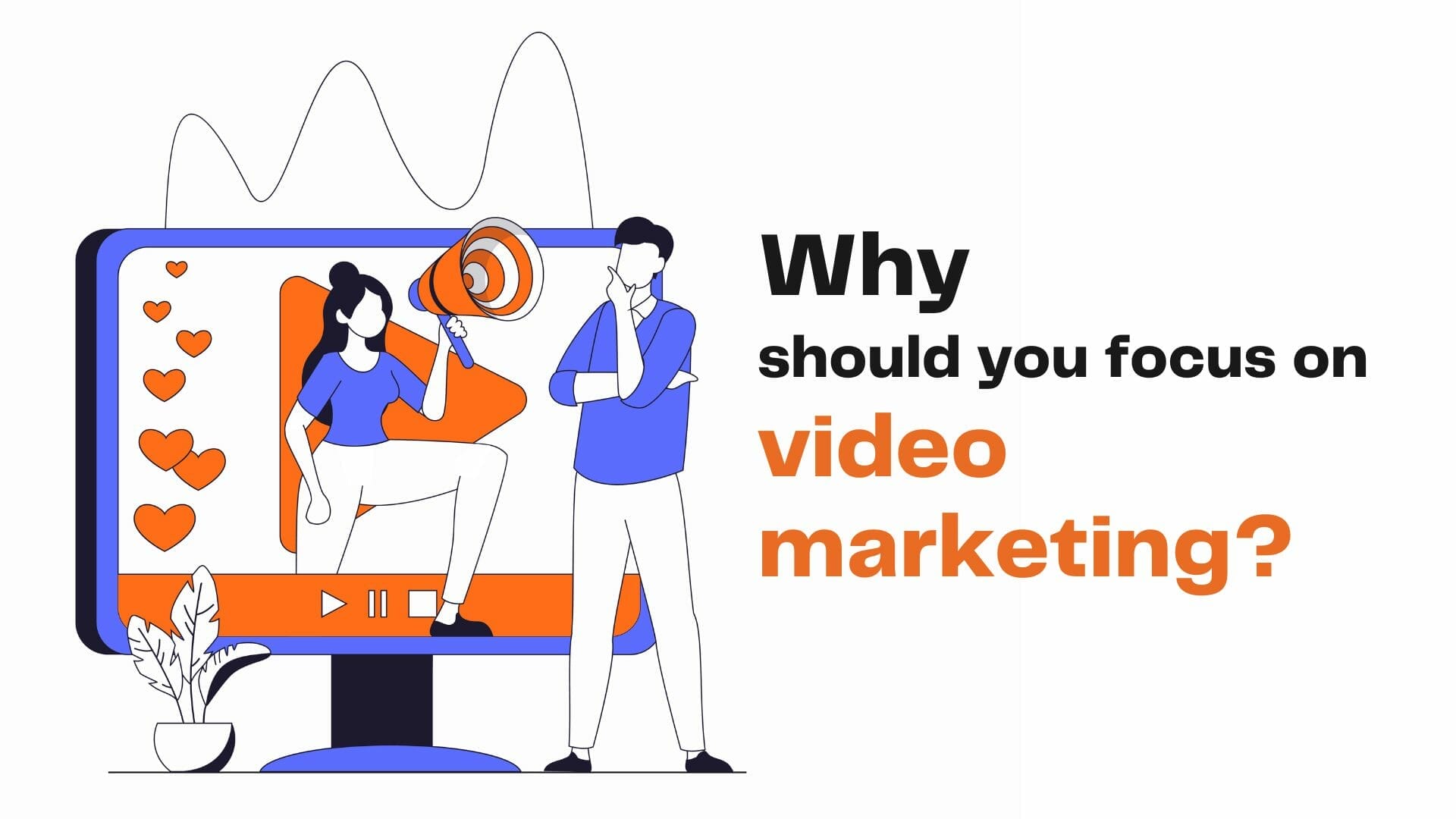 why-should-you-focus-on-video-marketing-strategy