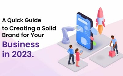 A Quick Guide to Creating a Solid Brand for Your Business in 2023