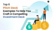 Top 6 Pitch Deck Examples To Help You Craft A Compelling Investment Deck Top 6 Pitch Deck Examples To Help You Craft A Compelling Investment Deck