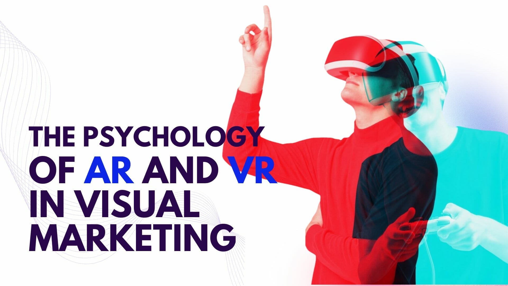 Visual Marketing,AR and VR,AR and VR in Visual Marketing