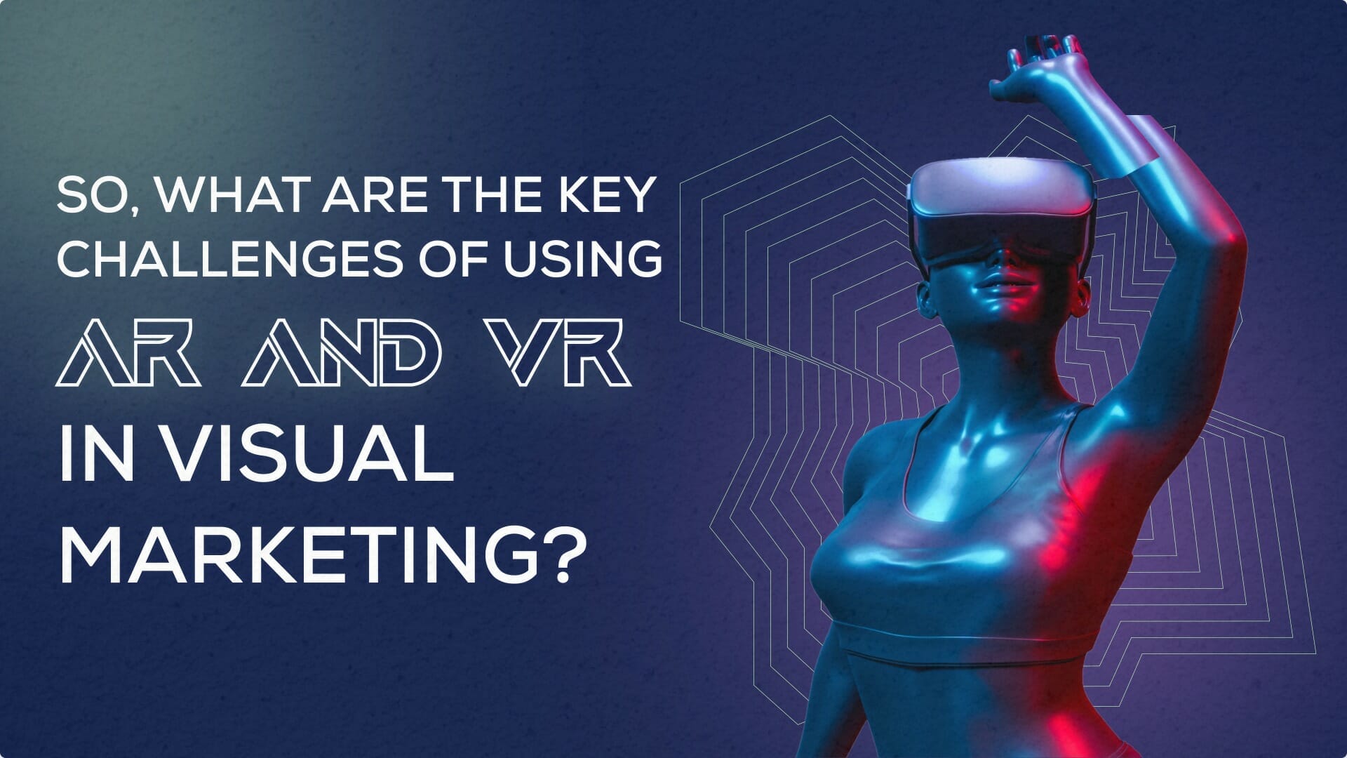 Visual Marketing,AR and VR,AR and VR in Visual Marketing