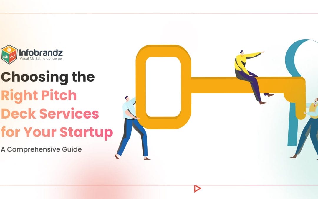 Choosing the Right Pitch Deck Services for Your Startup: A Comprehensive Guide