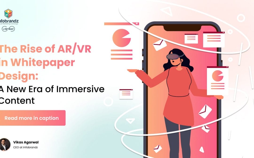The Rise of AR/VR in Whitepaper Design: A New Era of Immersive Content