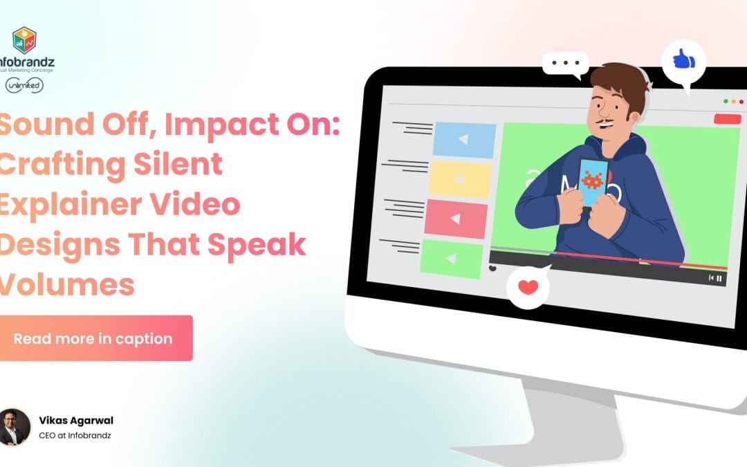 Sound Off, Impact On: Crafting Silent Explainer Video Designs That Speak Volumes